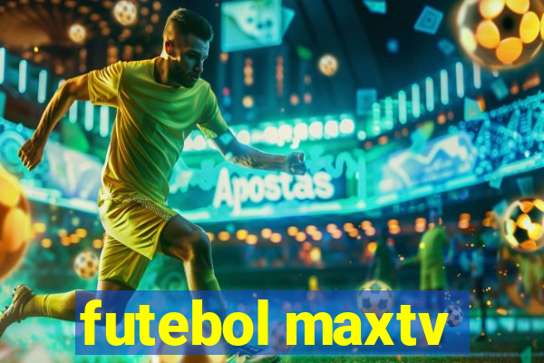 futebol maxtv